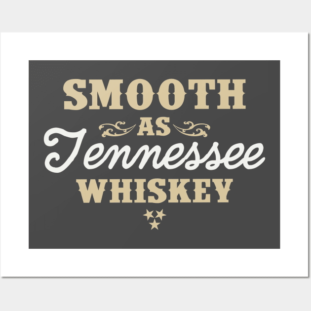 Smooth as Tennessee Whiskey Wall Art by stayfrostybro